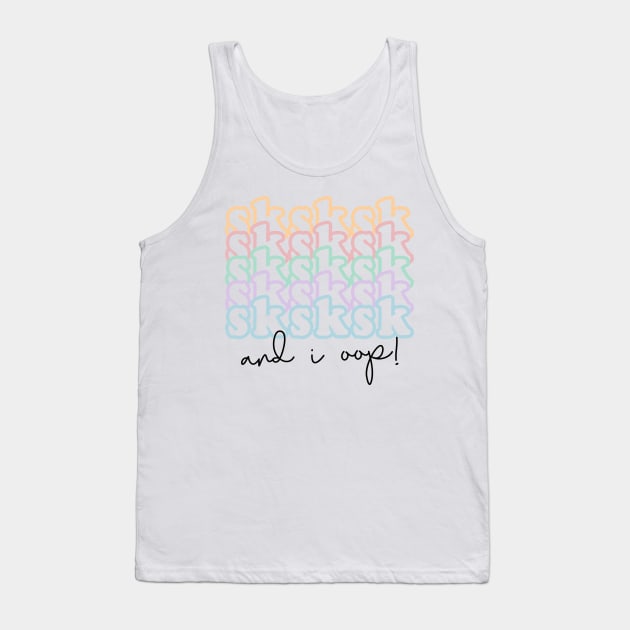 Sksk sksksk and I oop, vsco girl design Tank Top by ShortsandLemons